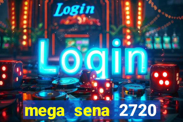 mega sena 2720 giga sena